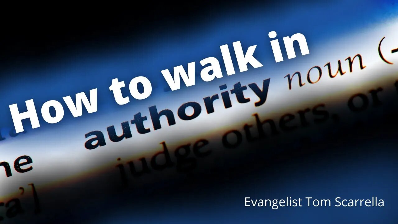 How To Walk In Authority | Sunday 9am - Ev. Tom Scarrella | 05-22-2022