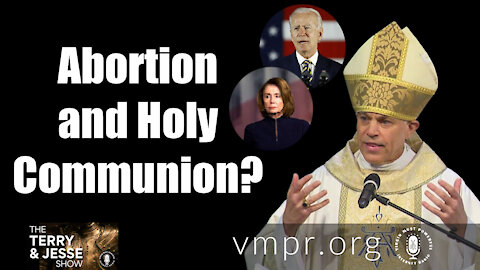 14 May 21, The Terry and Jesse Show: Abortion and Holy Communion?