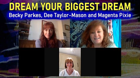 Dream Your Biggest Dream - Three Intuitives Connect (Becky, Dee and Magenta)