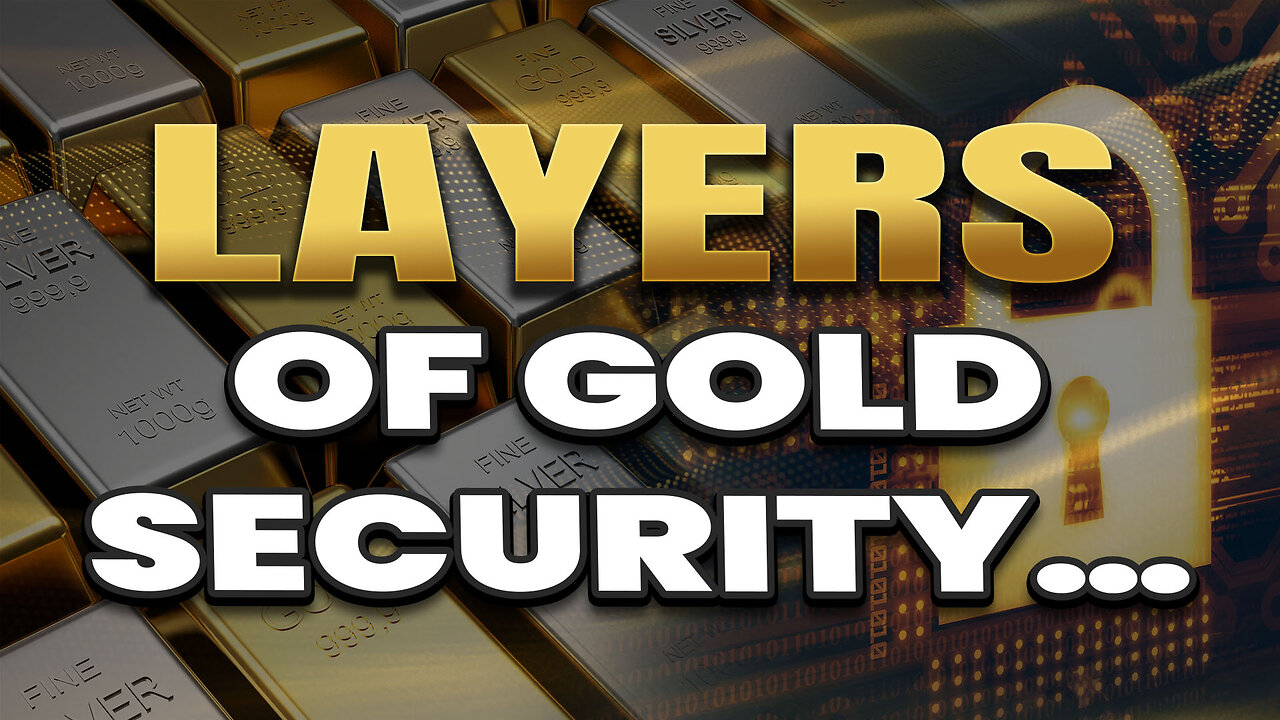 The multiple layers of security protecting your gold!