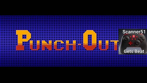 Scanner51 Gets Beat: Punch Out