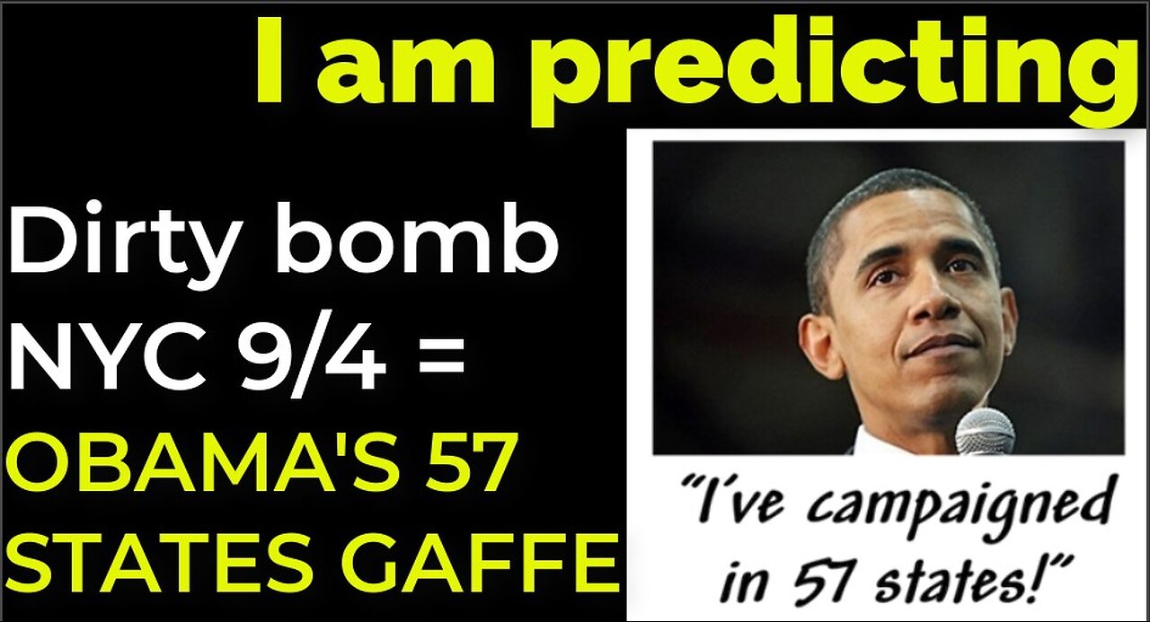 I am predicting: Dirty bomb in NYC on Sep 25 = OBAMA'S 57 STATES GAFFE PROPHECY