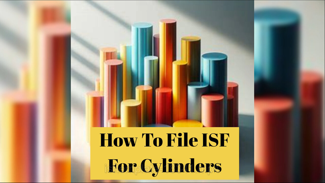 Mastering the ISF Process: Filing Importer Security Forms for Cylinders