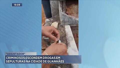 Assustador: Criminosos escondem drogas em sepulturas na cidade de Guanhães.