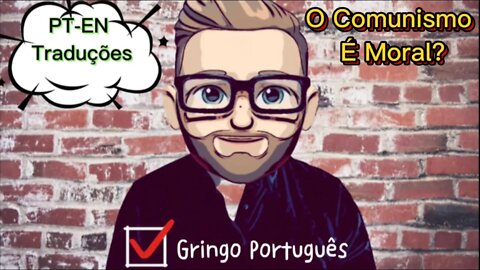 O Comunismo é Moral? [PT-EN Traduções]