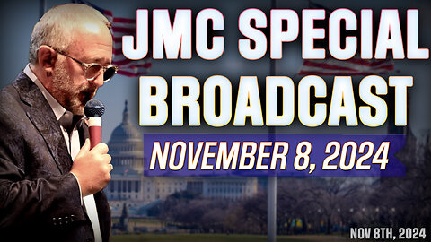 SPECIAL JMC BROADCAST | November 8, 2024