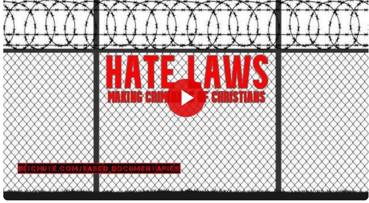 HATE LAWS: MAKING CRIMINALS OF CHRISTIANS