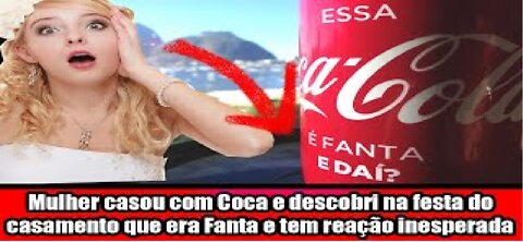 Mulher casou com Coca e descobri na festa do casamento que era Fanta e tem reação inesperada