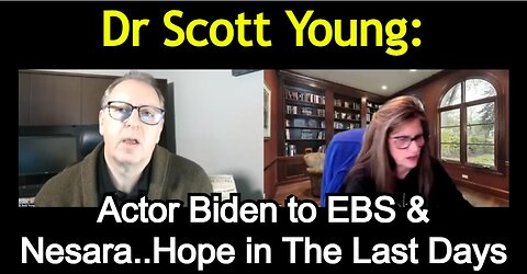 Dr Scott Young ~ Actor Biden to EBS & Nesara..Hope in The Last Days