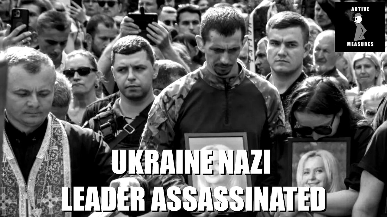 Ukraine Nazi Leader Assassinated