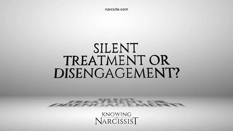 Silent Treatment or Disengagement by the Narcissist?