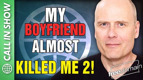 MY BOYFRIEND ALMOST KILLED ME! 2 Freedomain Call In