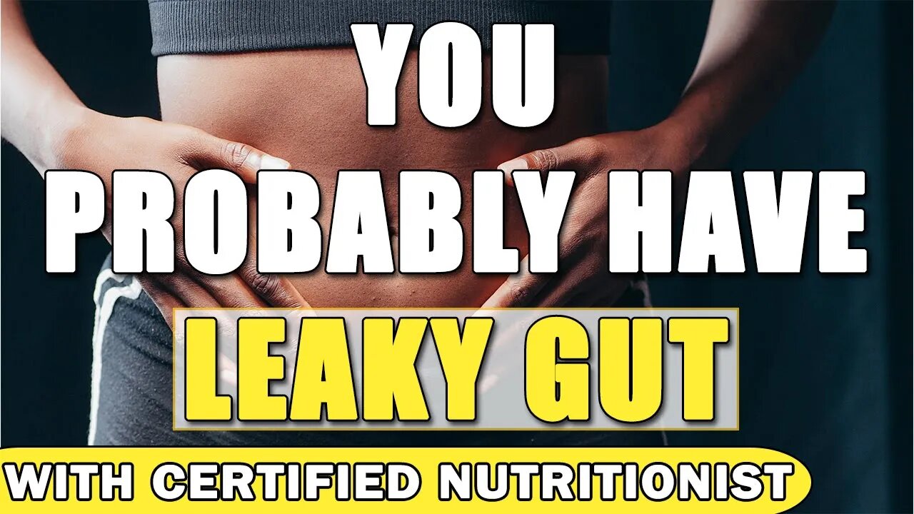 Here's Why You Probably Have Leaky Gut - With Certified Nutritionist