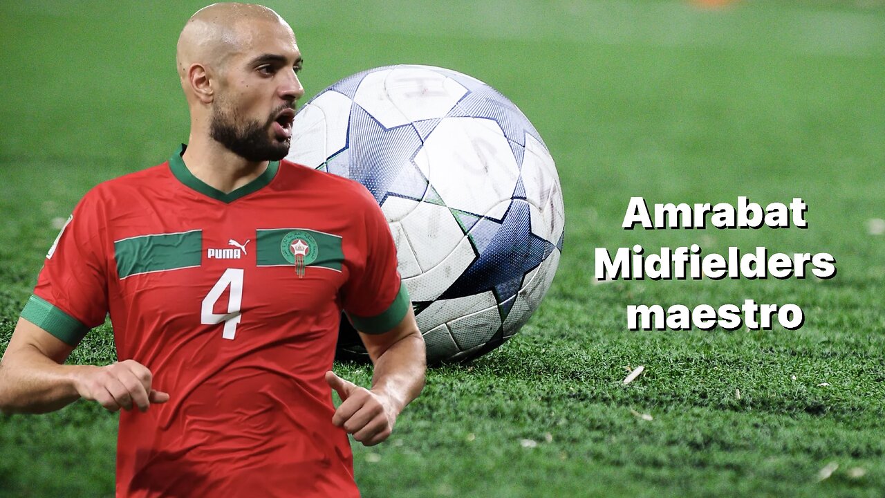 Sofyan Amrabat: Maestering the art of midfiel control