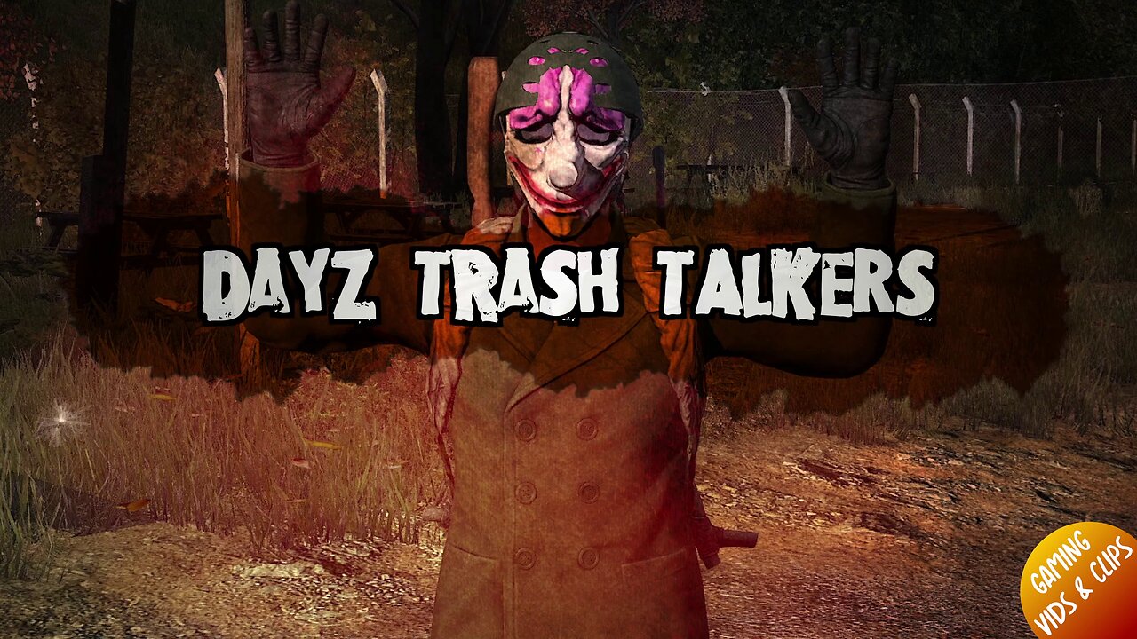 DayZ TRASH TALKER Compilation of Funny & Cringe Moments