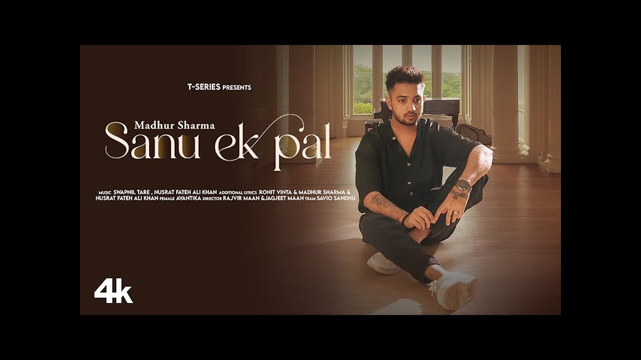 SANU EK PAL: Madhur Sharma, Avantika | Nusrat Fateh Ali Khan, Swapnil Tare | Ronit Vinta