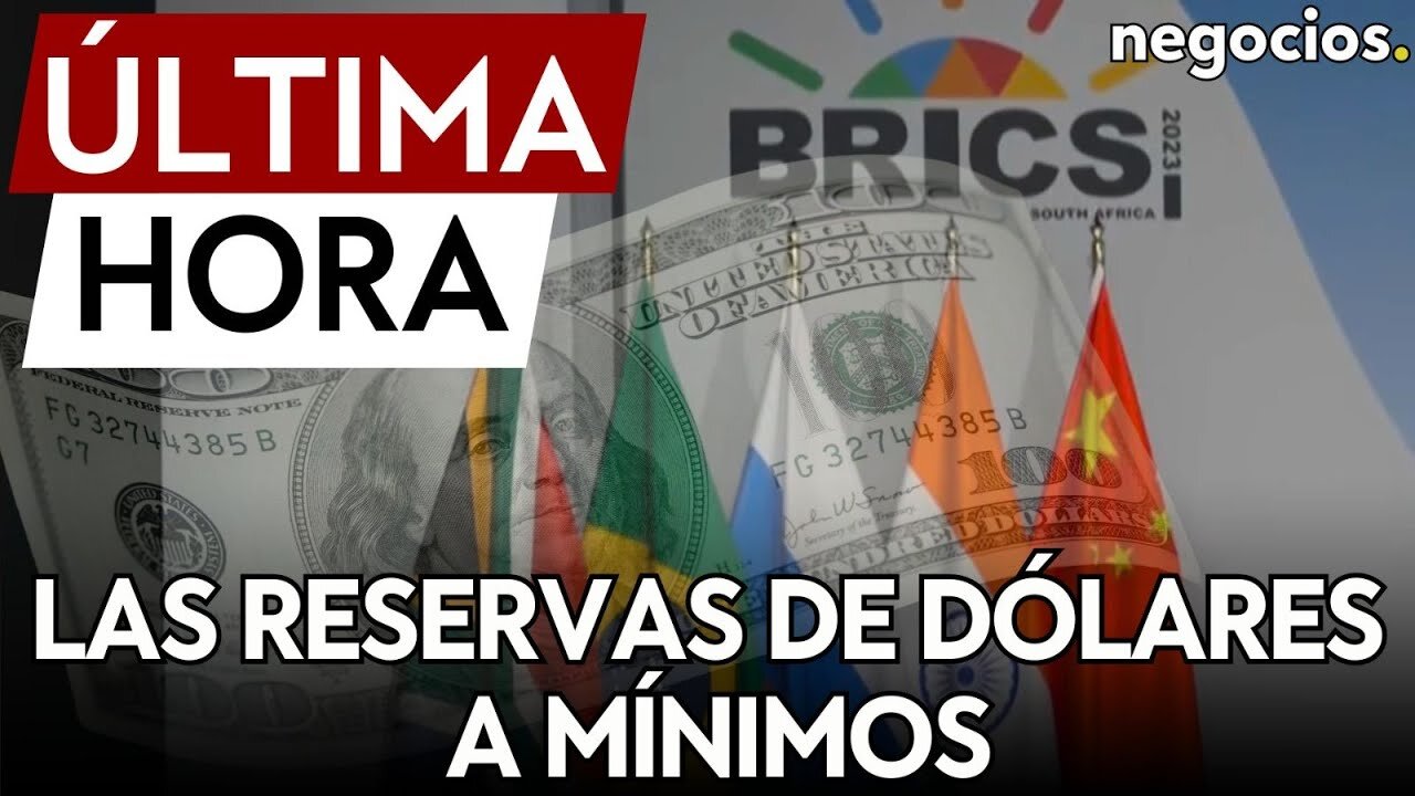 ÚLTIMA HORA | Los BRICS llevan las reservas mundiales de dólares a mínimos históricos en 2024