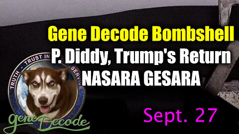 Gene Decode Bombshell Sept 27 - P. Diddy, Trump's Return, NASARA- GESARA