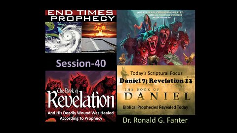 The Deadly Wound Was Healed According To Prophecy Session 40 Dr. Ronald G. Fanter