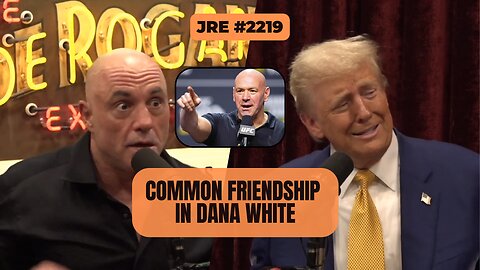 JRE #2219: A Common Friendship in Dana White [Uncensored]