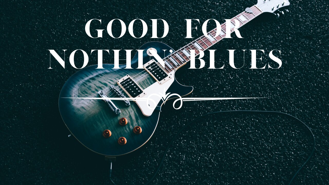 GOOD FOR NOTHIN' BLUES - Instrumental Guitar Music, Piano Music, Blues Music, Blues Guitar, Blues