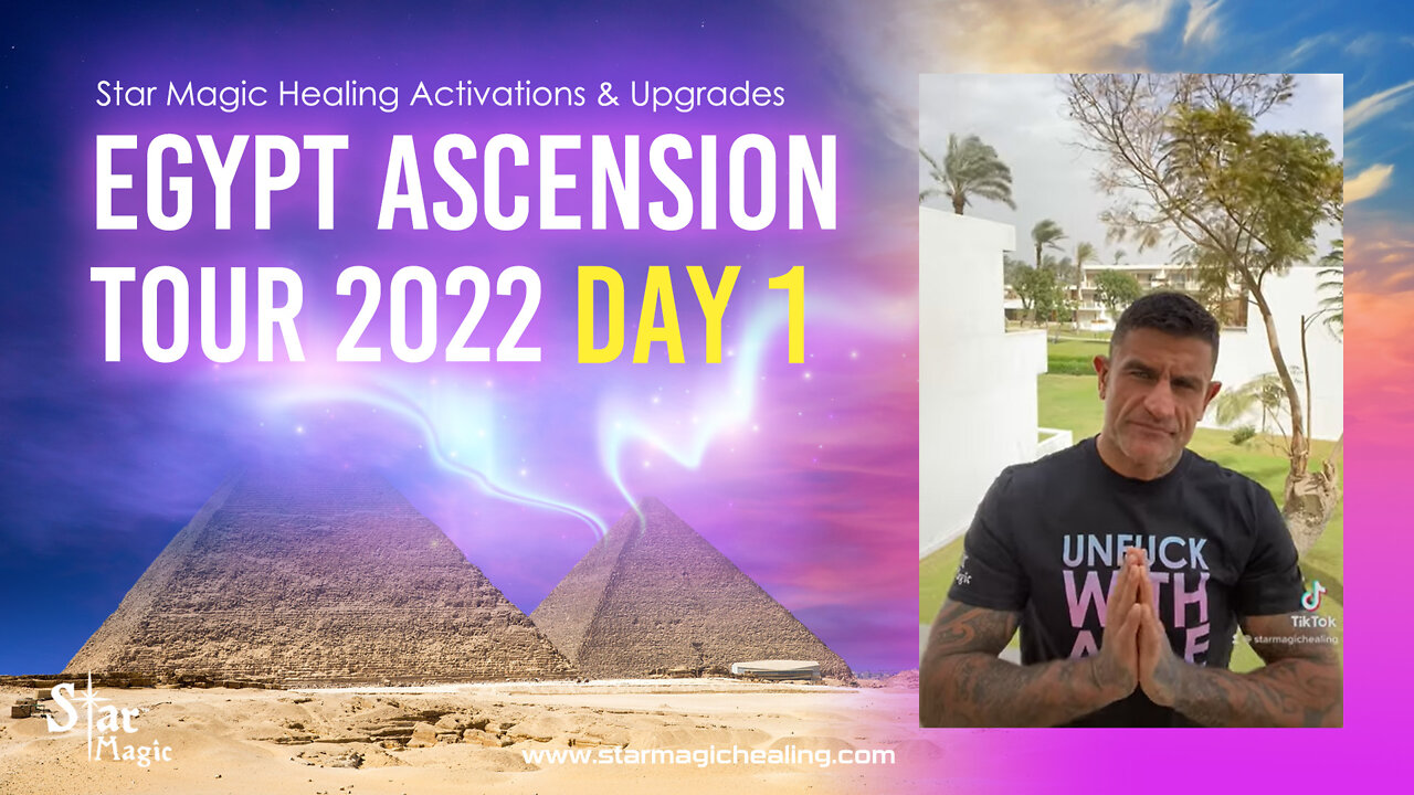 Star Magic Egypt Ascension Tour - Day 1 - Activations & Upgrades - Planetary & Human Ascension