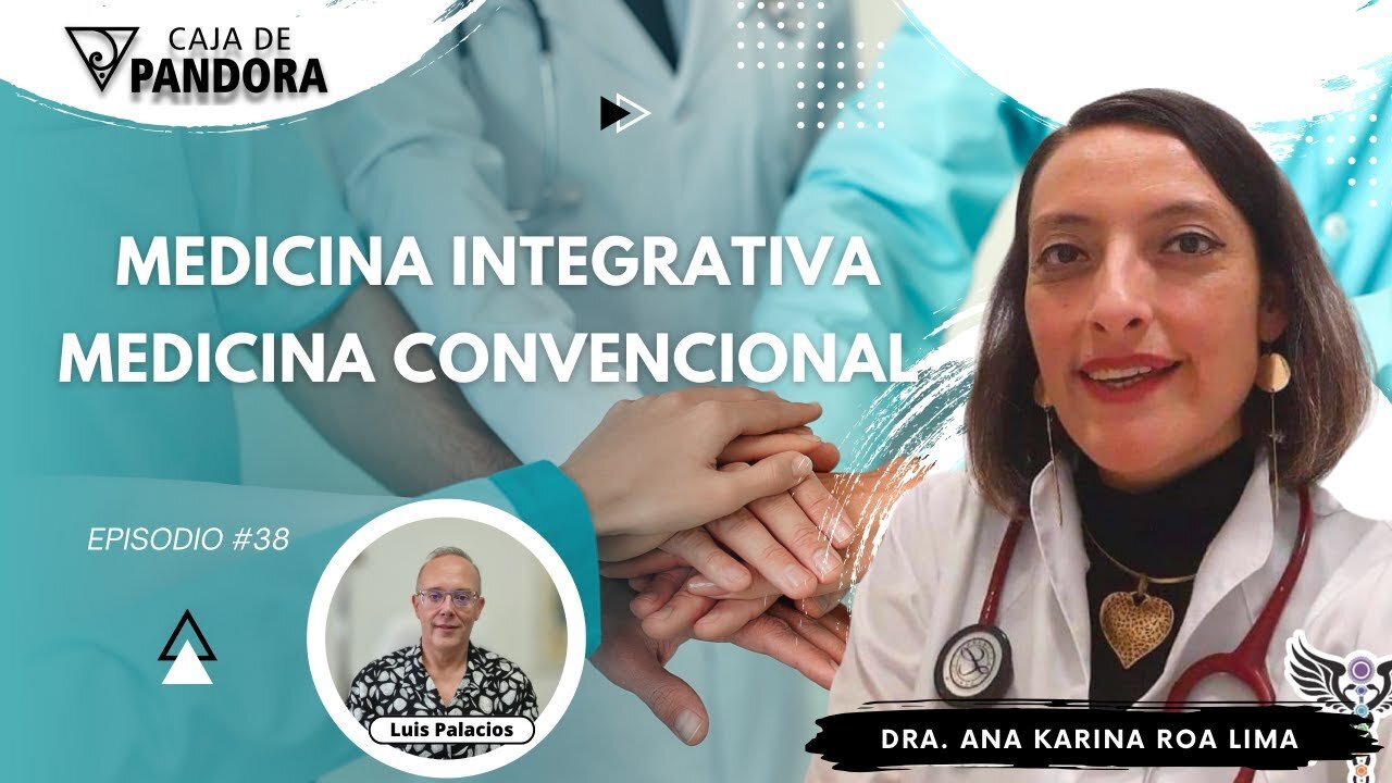 MEDICINA INTEGRATIVA Y MEDICINA CONVENCIONAL con Dra. Ana Karina Roa Lima