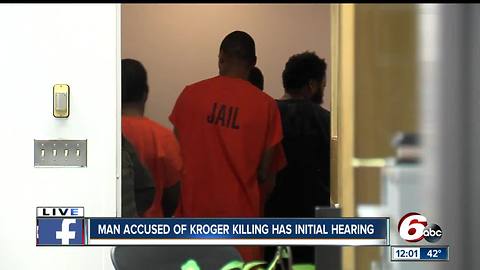 Man accused of Kroger killing has initial hearing in Indianapolis