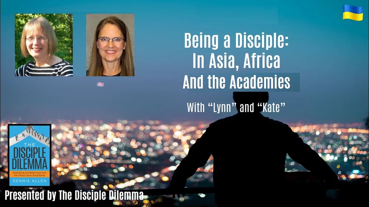 Part 2: Being a disciple in Asia, Africa and the Academies - on The Disciple Dilemma