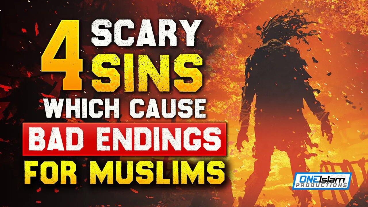 4 SCARY SINS, WHICH CAUSES BAD ENDINGS FOR MUSLIMS