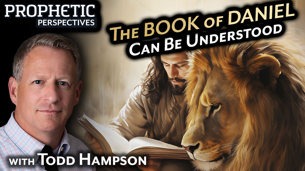 The BOOK OF DANIEL Can Be UNDERSTOOD | Guest: Todd Hampson