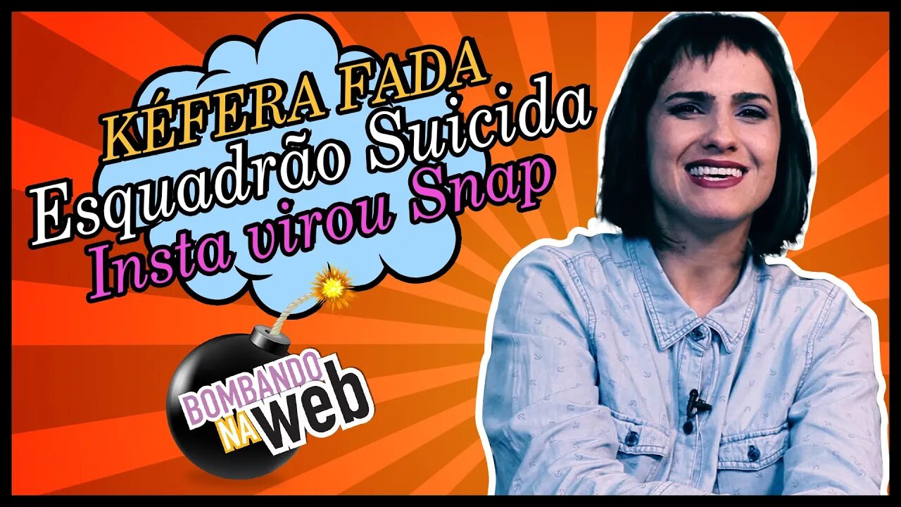 Bombando na Web #16 - Kéfera, Esquadrão Suicida e Snap no Insta