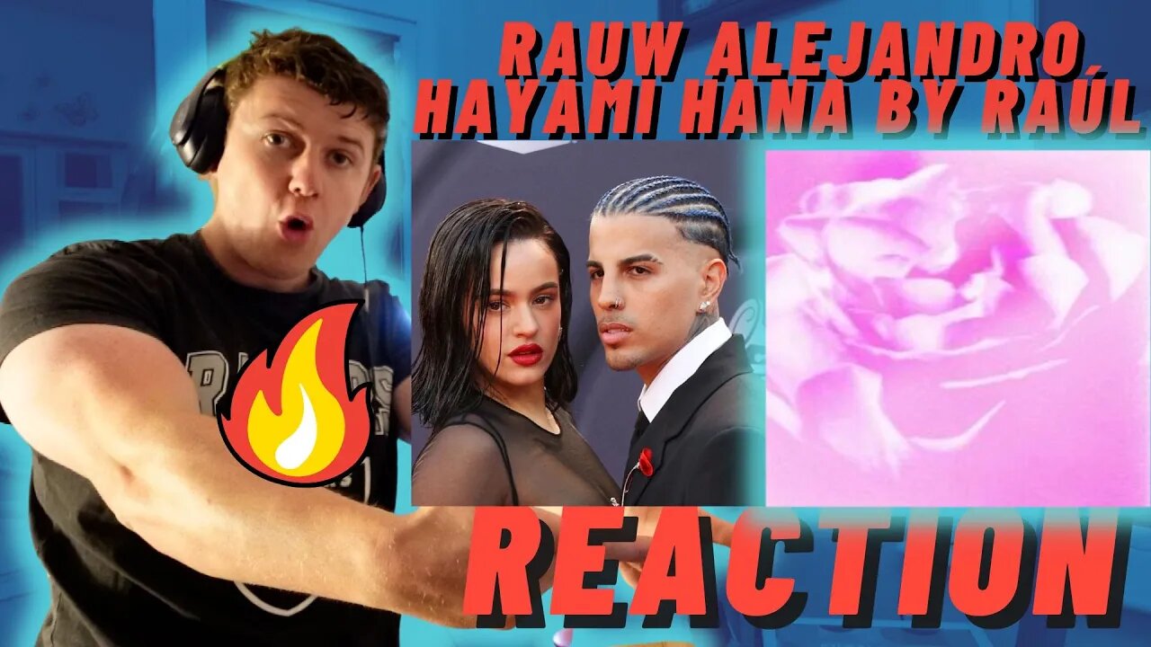 ROSALÍA BREAKUP! Hayami Hana By Raúl - Rauw Alejandro((IRISH REACTION!!))