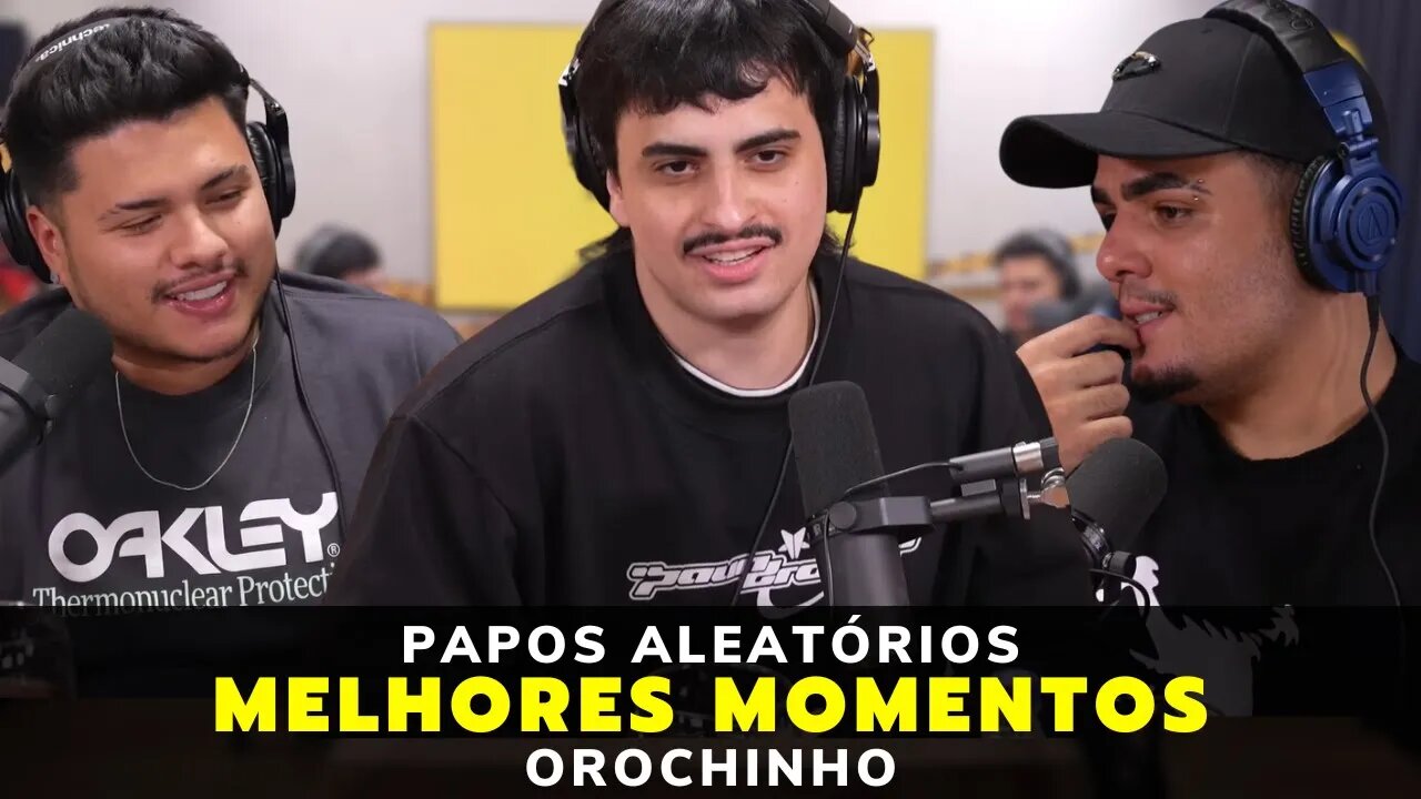 MELHORES MOMENTOS OROCHINHO –PODPAH