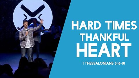 Hard Times, Thankful Heart | 1 Thessalonians 5:16-18 | Austin Hamrick