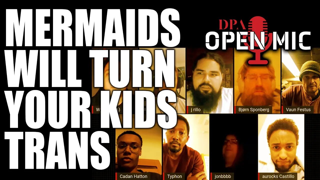 Mermaids will turn your kids trans... allegedly | DPA Open Mic