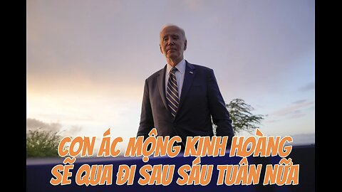 11/12/2024 CƠN ÁC MỘNG KINH HOÀNG SẼ QUA ĐI SAU SÁU TUẦN NỮA.