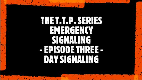 TTP SERIES EMERGENCY SIGNALING EPISODE THREE DAY SIGNALING