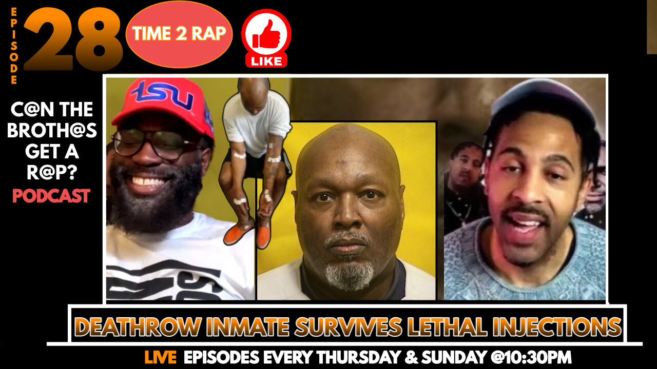 DeathRow Inmate Survived Lethal Injections - Can The Brothas Get A Rap Podcast Episode 28