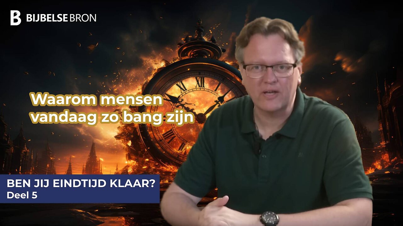 Waarom mensen vandaag zo bang zijn | Ben jij eindtijd klaar? Deel 5 - Roelof Ham