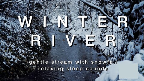 Winter River | Christmas Relaxation | Snow Falling | Water Running | Soothing Ambience | For 3 Hours