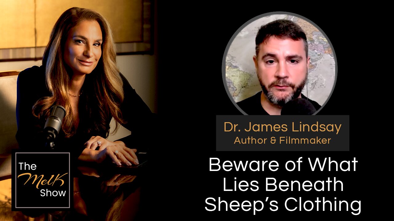 Mel K & Dr. James Lindsay | Beware of What Lies Beneath Sheep’s Clothing | 8-16-24