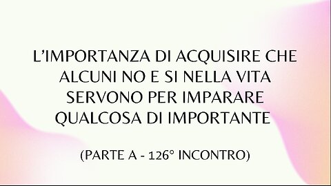 126° incontro (parte a): I no che aiutano a crescere