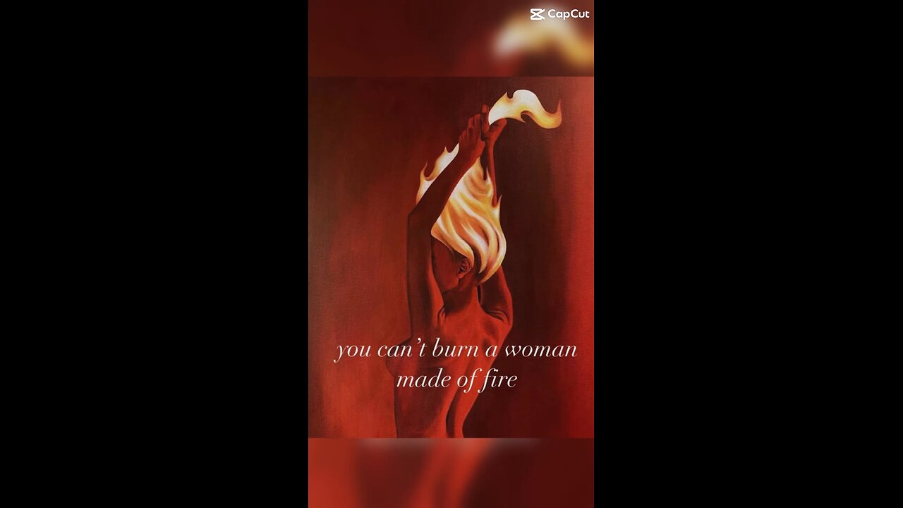 You cant burn a woman made of fire 🔥