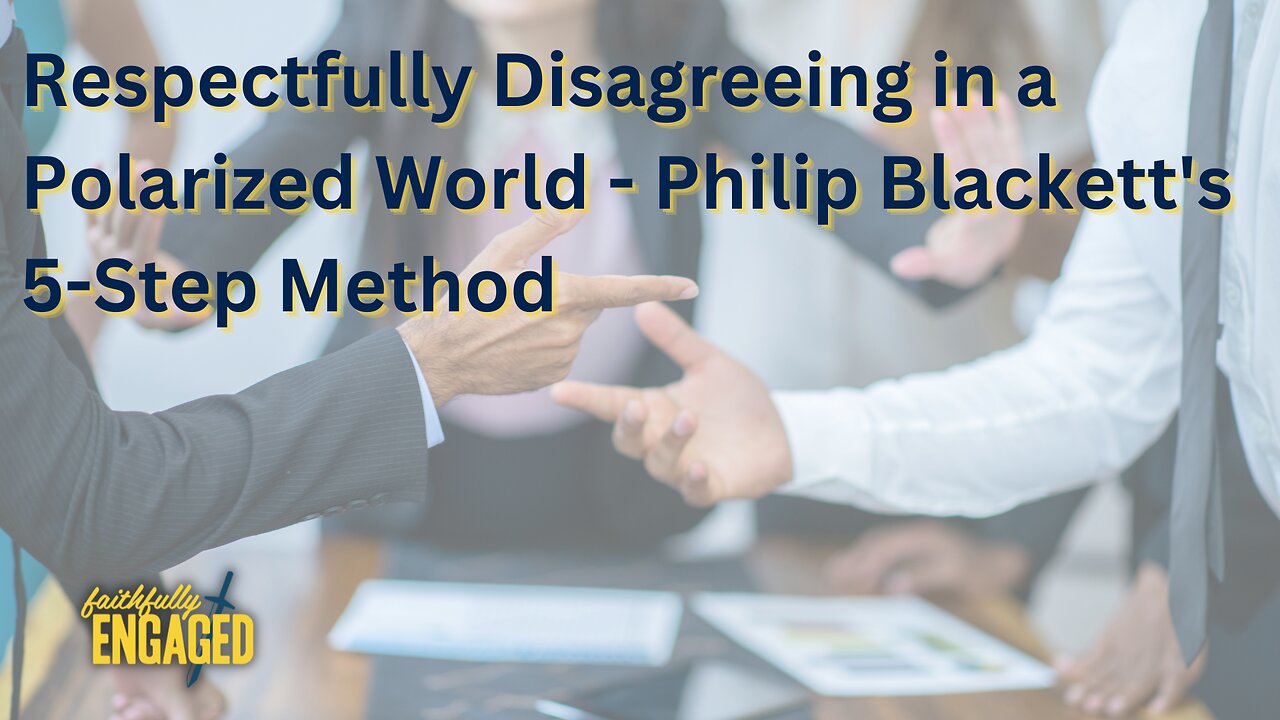 Respectfully Disagreeing in a Polarized World - Philip Blackett's 5-Step Method