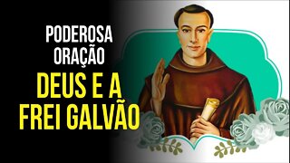 Poderosa ORAÇÃO a DEUS e a FREI GALVÃO