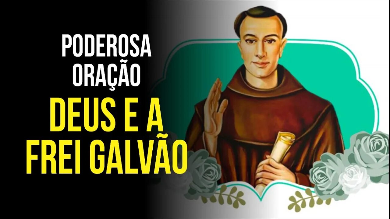 Poderosa ORAÇÃO a DEUS e a FREI GALVÃO