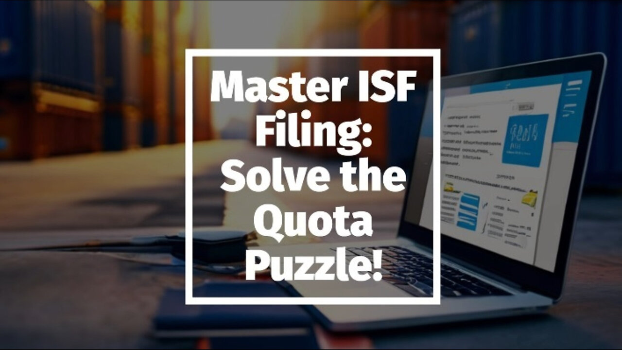 Mastering ISF Filing: Insider Tips for a Smooth Customs Clearance Process