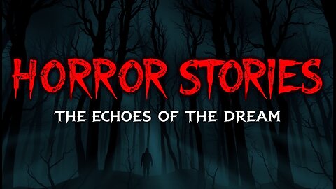 HORROR STORIES - THE ECHOES OF THE DREAM 😱 - AUDIOBOOK