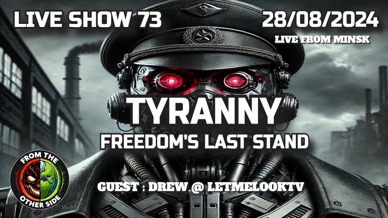 LIVE SHOW 73 - TYRANNY : FREEDOM'S LAST STAND - FROM THE OTHER SIDE